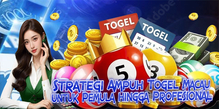 Strategi Ampuh Togel Macau Untuk Pemula Hinggah Profesional